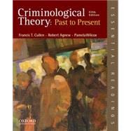 Criminological Theory: Past to Present Essential Readings