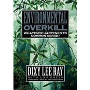 Environmental Overkill, Whatever Happend to Common Sense?