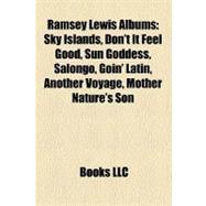 Ramsey Lewis Albums : Sky Islands, Don't It Feel Good, Sun Goddess, Salongo, Goin' Latin, Another Voyage, Mother Nature's Son