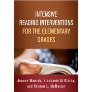 Intensive Reading Interventions for the Elementary Grades