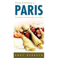 Eating and Drinking in Paris : Menu Translator and Restaurant Guide