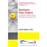 Business Plan Project: A Step-by-step Guide to Writing a Business Plan