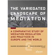 The Variegated Landscape of Mediation A Comparative Study of Mediation Regulation and Practices in Europe and the World