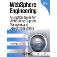WebSphere Engineering A Practical Guide for WebSphere Support Managers and Senior Consultants (paperback)
