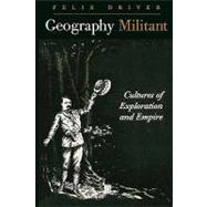 Geography Militant Cultures of Exploration and Empire