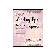 Great Wedding Tips from the Experts : What Every Bride Can Learn from the Most Successful Wedding Planners