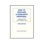 How to Prepare a Research Proposal : Guidelines for Funding and Dissertations in the Social and Behavioral Sciences