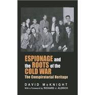 Espionage and the Roots of the Cold War: The Conspiratorial Heritage
