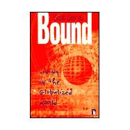 Bound: Living in the Globalized World