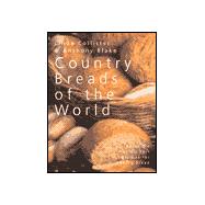 Country Breads of the World : Eighty-Eight of the World's Best Recipes for Baking Bread