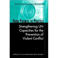 From Promise to Practice: Strengthening UN Capacities for the Prevention of Violent Conflict