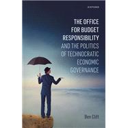 The Office for Budget Responsibility and the Politics of Technocratic Economic Governance