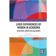 Lived Experiences of Women in Academia: Metaphors, Manifesto and Memoir