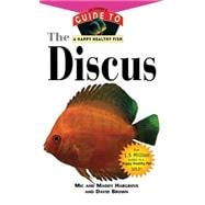 The Discus An Owner's Guide to a Happy Healthy Fish