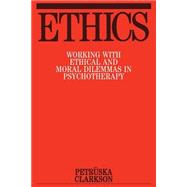 Ethics Working with Ethical and Moral Dilemmas in Psychotherapy