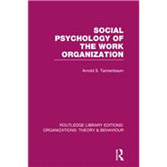 Social Psychology of the Work Organization (RLE: Organizations)