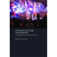 Popular Culture in Indonesia: Fluid Identities in Post-Authoritarian Politics