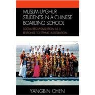 Muslim Uyghur Students in a Chinese Boarding School Social Recapitalization as a Response to Ethnic Integration