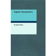 English Housewifery : Exemplified in above Four Hundred and Fifty Receip