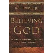 Believing God : Twelve Biblical Promises Christians Struggle to Accept