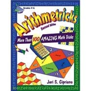 Arithmetricks : More Than 100 Amazing Math Tricks