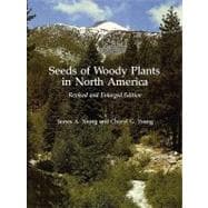 Seeds of Woody Plants in North America Revised and Enlarged Edition