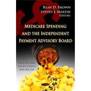 Medicare Spending and the Independent Payment Advisory Board