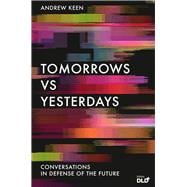 Tomorrows Versus Yesterdays Conversations in Defense of the Future