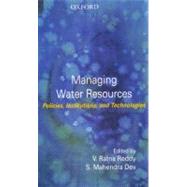 Managing Water Resources Policies, Institutions, and Technologies