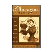 A Magazine of Her Own?: Domesticity and Desire in the Woman's Magazine, 1800-1914