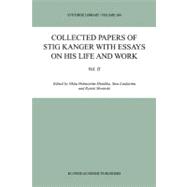 Collected Papers of Stig Kanger With Essays on His Life and Work