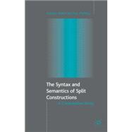 The Syntax and Semantics of Split Constructions A Comparative Study