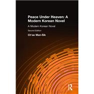 Peace Under Heaven: A Modern Korean Novel: A Modern Korean Novel