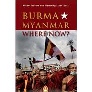 Burma/Myanmar-where Now?