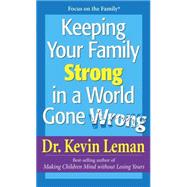 Keeping Your Family Strong in a World Gone Wrong