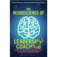 The Neuroscience of Leadership Coaching Why the Tools and Techniques of Leadership Coaching Work