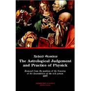 The Astrological Judgement And Practice Of Physick