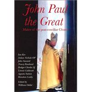 John Paul The Great Maker Of The Post-conciliar Church