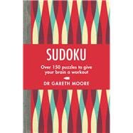 Sudoku Over 150 Puzzles to Give Your Brain a Workout