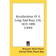 Recollections Of A Long And Busy Life, 1819-1890