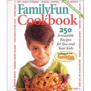 Family Fun Cookbook 250 Irresistible Recipes for You and Your Kids