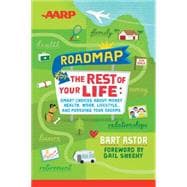 AARP Roadmap for the Rest of Your Life Smart Choices About Money, Health, Work, Lifestyle ... and Pursuing Your Dreams
