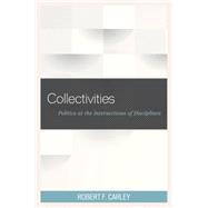 Collectivities Politics at the Intersections of Disciplines