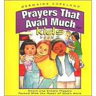 Prayers That Avail Much for Kids: Short and Simple Prayers Packed With the Power of God's Word