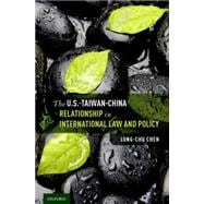 The U.s.-taiwan-china Relationship in International Law and Policy
