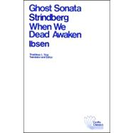 Ghost Sonata and When We Dead Awaken A Dramatic Epilogue in Three Acts