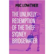 The Unlikely Redemption of the Thief Sydney Bridgewater