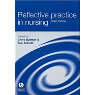 Reflective Practice in Nursing: The Growth of the Professional Practitioner, 3rd Edition