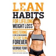 Lean Habits For Lifelong Weight Loss Mastering 4 Core Eating Behaviors to Stay Slim Forever