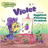 Violet and the Eggplant Painting Problem Bloomers Island